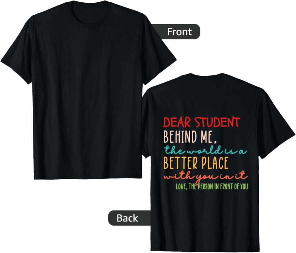 Dear Student Behind me T-Shirt