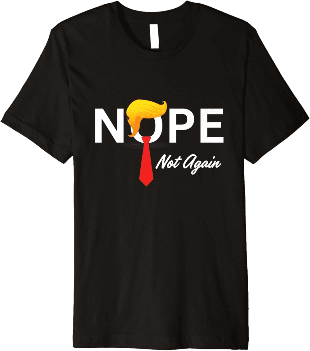Funny Nope not Again T-Shirt