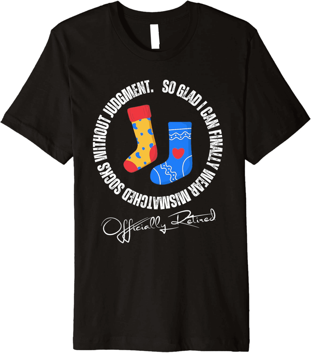 Mismatched socks without judgment, funny retired people