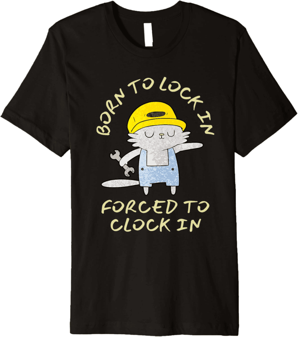 Born To Lock In Forced To Clock In T-Shirt