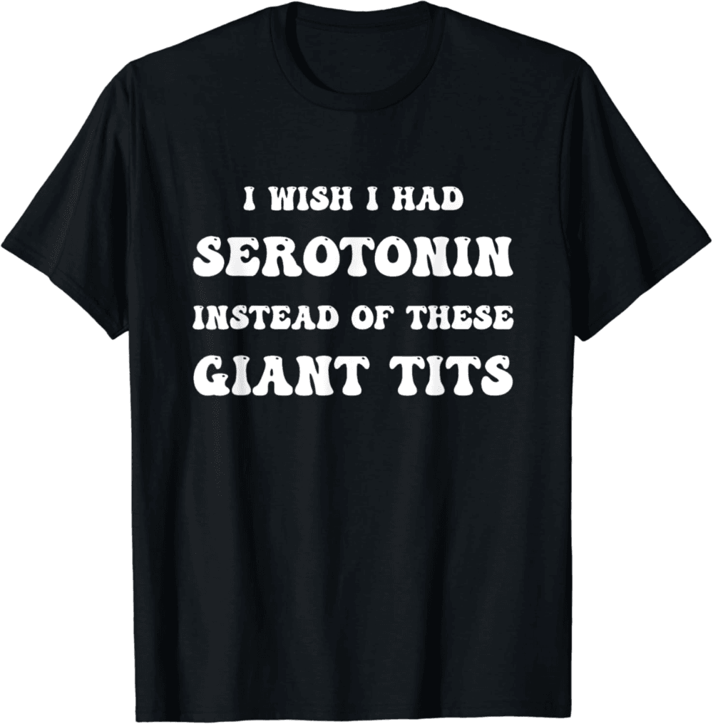 Witty Serotonin and Humor Quote T-Shirt