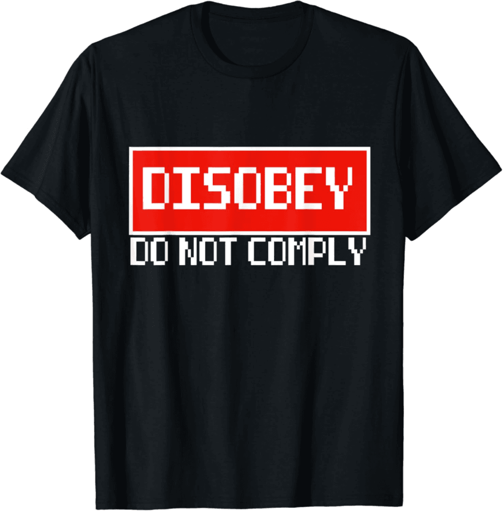 Bold "Disobey Do Not Comply" Statement T-Shirt