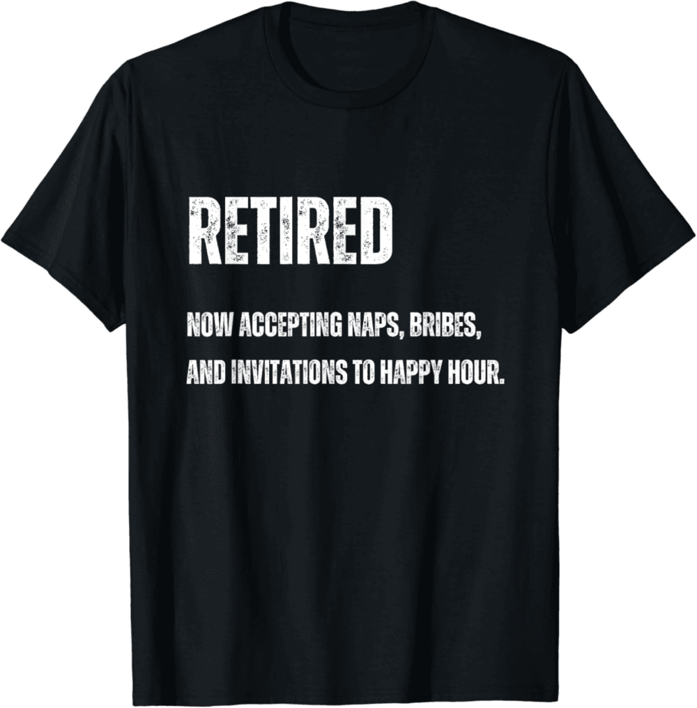 Retired, Now accepting naps bribes, funny retired people