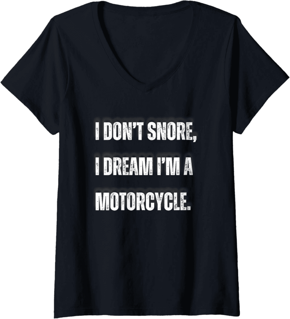 I don't snore, I dream I'm  motorcycle V-Neck T-Shirt
