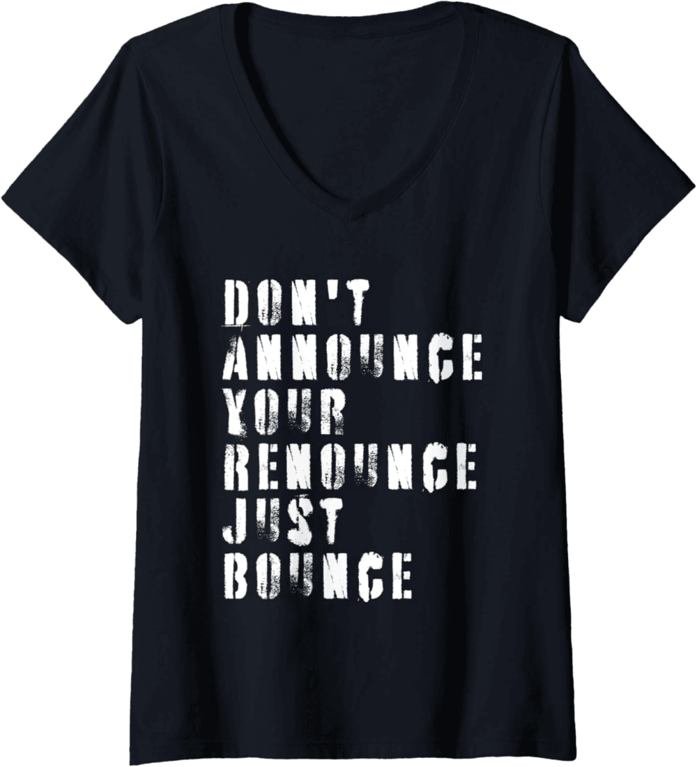 Don't Announce Your Renounce Just Bounce V-Neck T-Shirt