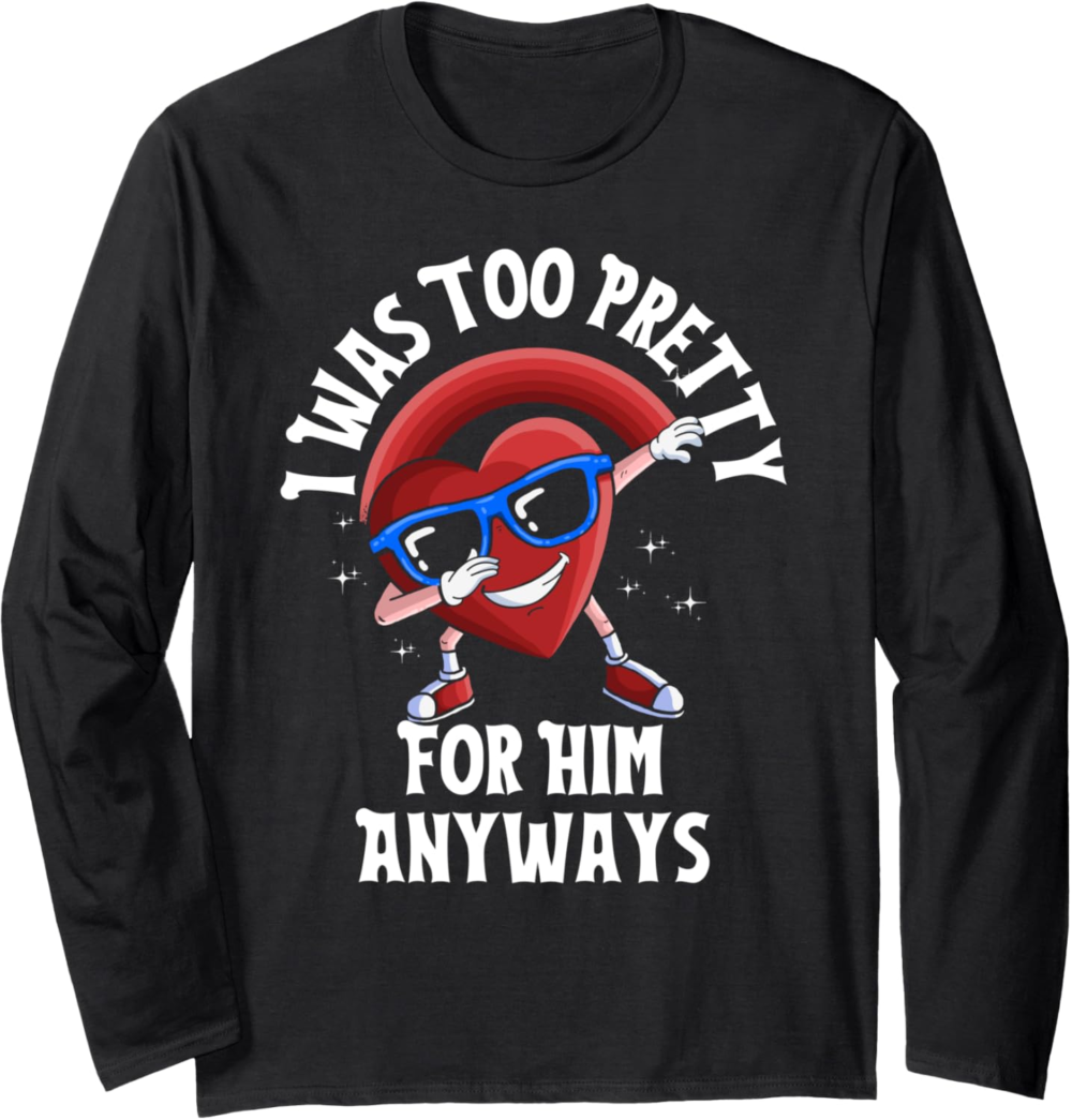 Too Pretty For Him Anyways, dabbing heart Long Sleeve T-Shirt