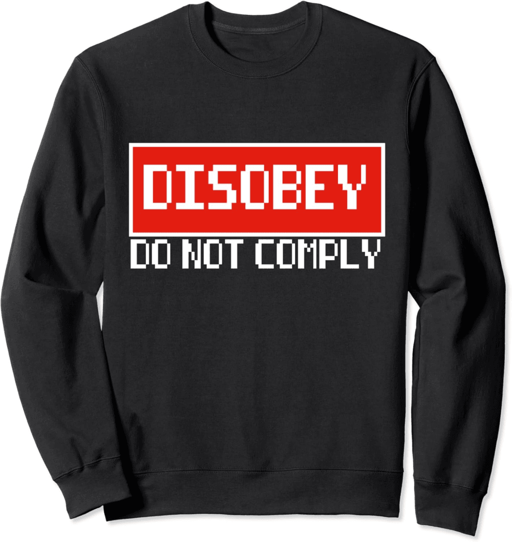 Bold "Disobey Do Not Comply" Statement Sweatshirt
