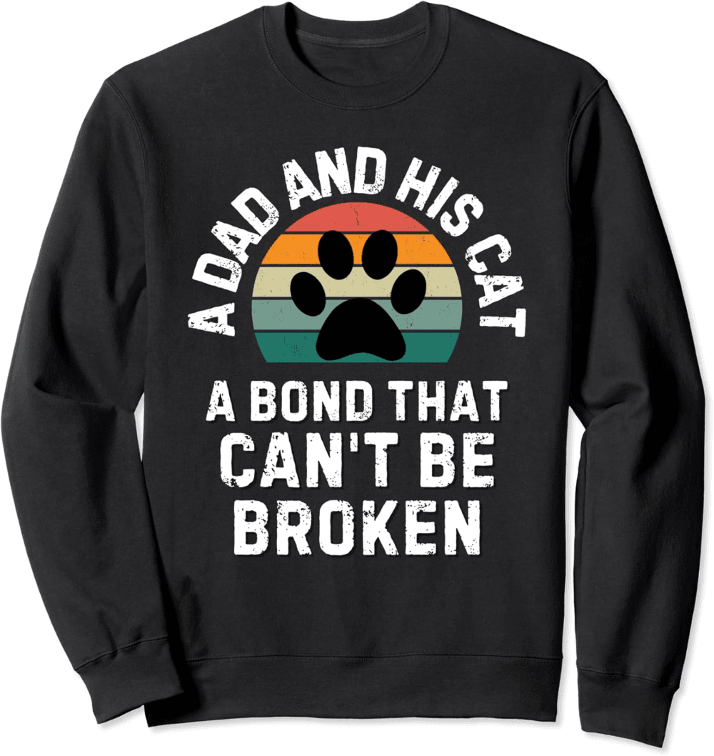 A dad and his cat, a bond that can't be broken Sweatshirt