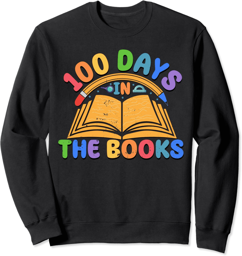 100 days in the books funny 100 days of school Sweatshirt