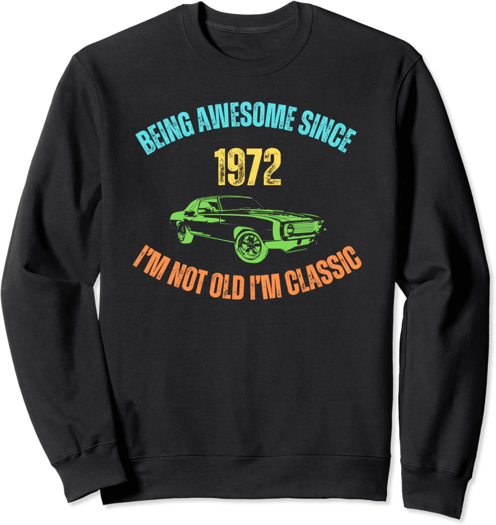 Funny original present for birthday Vintage 1972 Birthday Sweatshirt