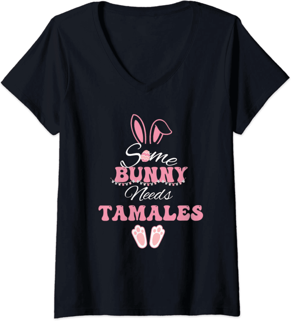 Some Bunny needs Tamales funny Easter V-Neck T-Shirt
