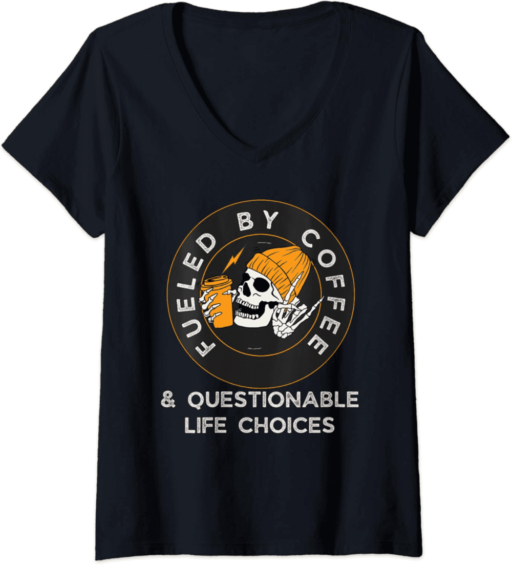 Fueled by Coffee and Questionable Life Choices funny saying V-Neck T-Shirt