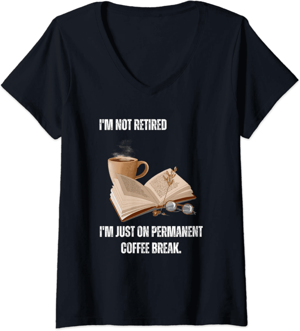 Funny present for retiree I'm Not Retired I'm Just on Coffee V-Neck T-Shirt