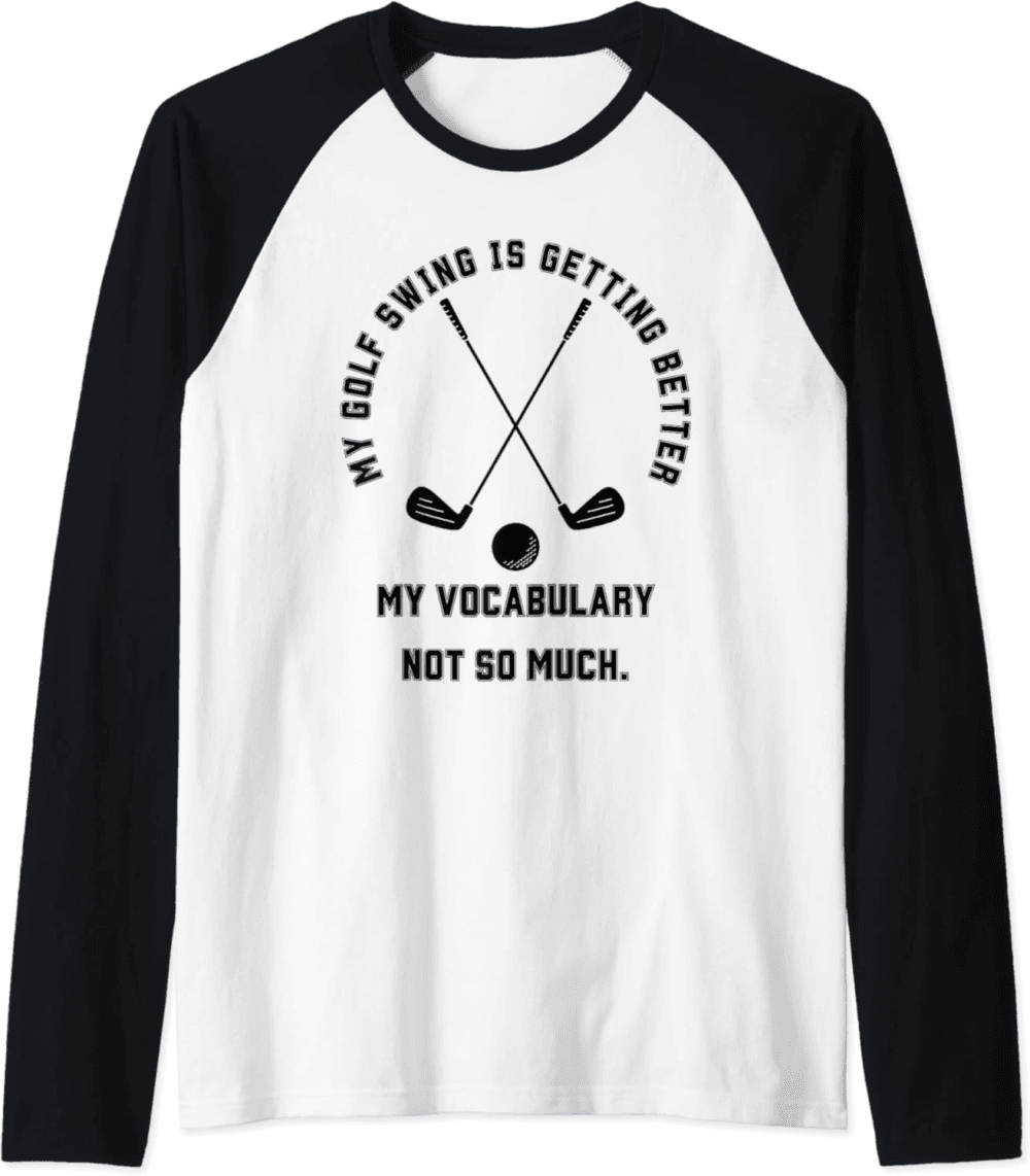 My Golf swing is getting better, funny retired people Raglan T-Shirt