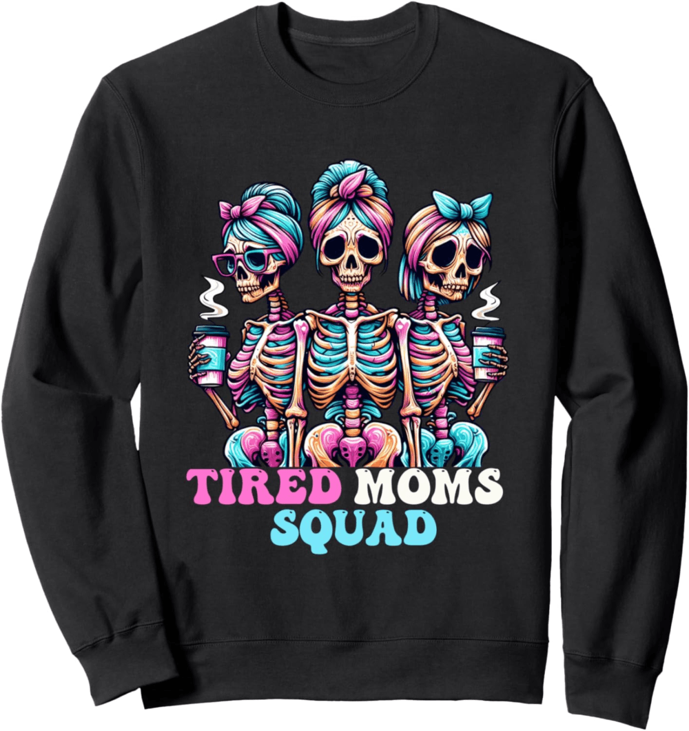 Tired Moms Squad United in Exhaustion Sweatshirt