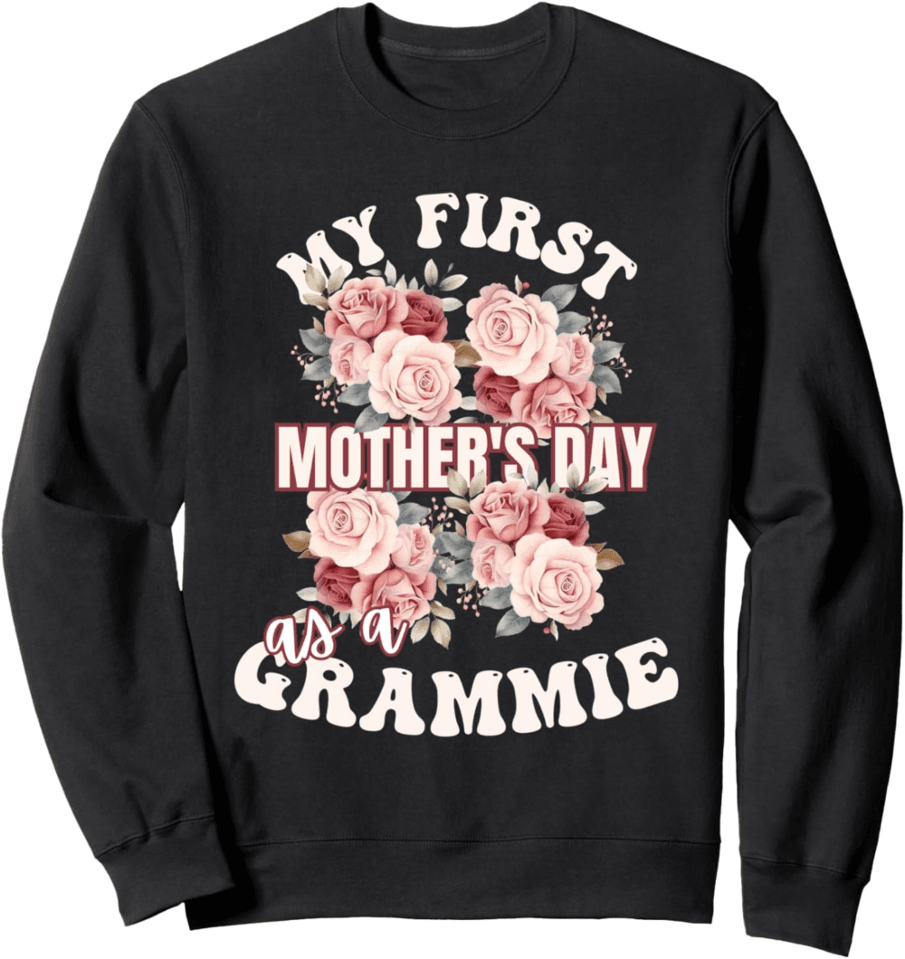 Funny Mother's Day 2024 My first Mother's Day as a Grammie Sweatshirt