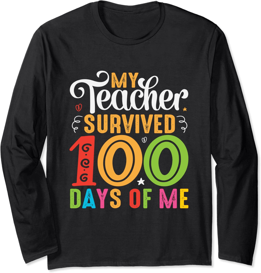 My teacher survived 100 days of me, funny 100 days of school Long Sleeve T-Shirt
