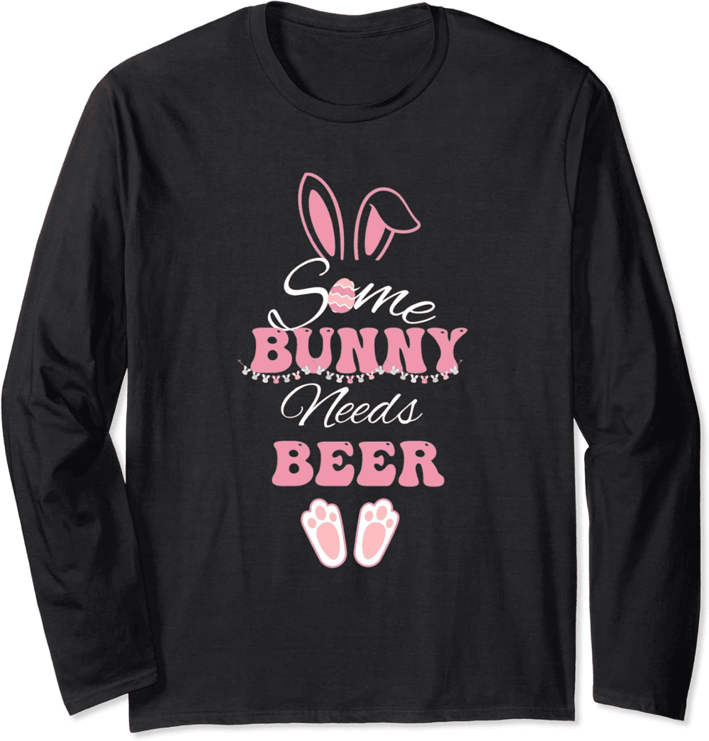 Some Bunny needs Beer funny Easter Long Sleeve T-Shirt