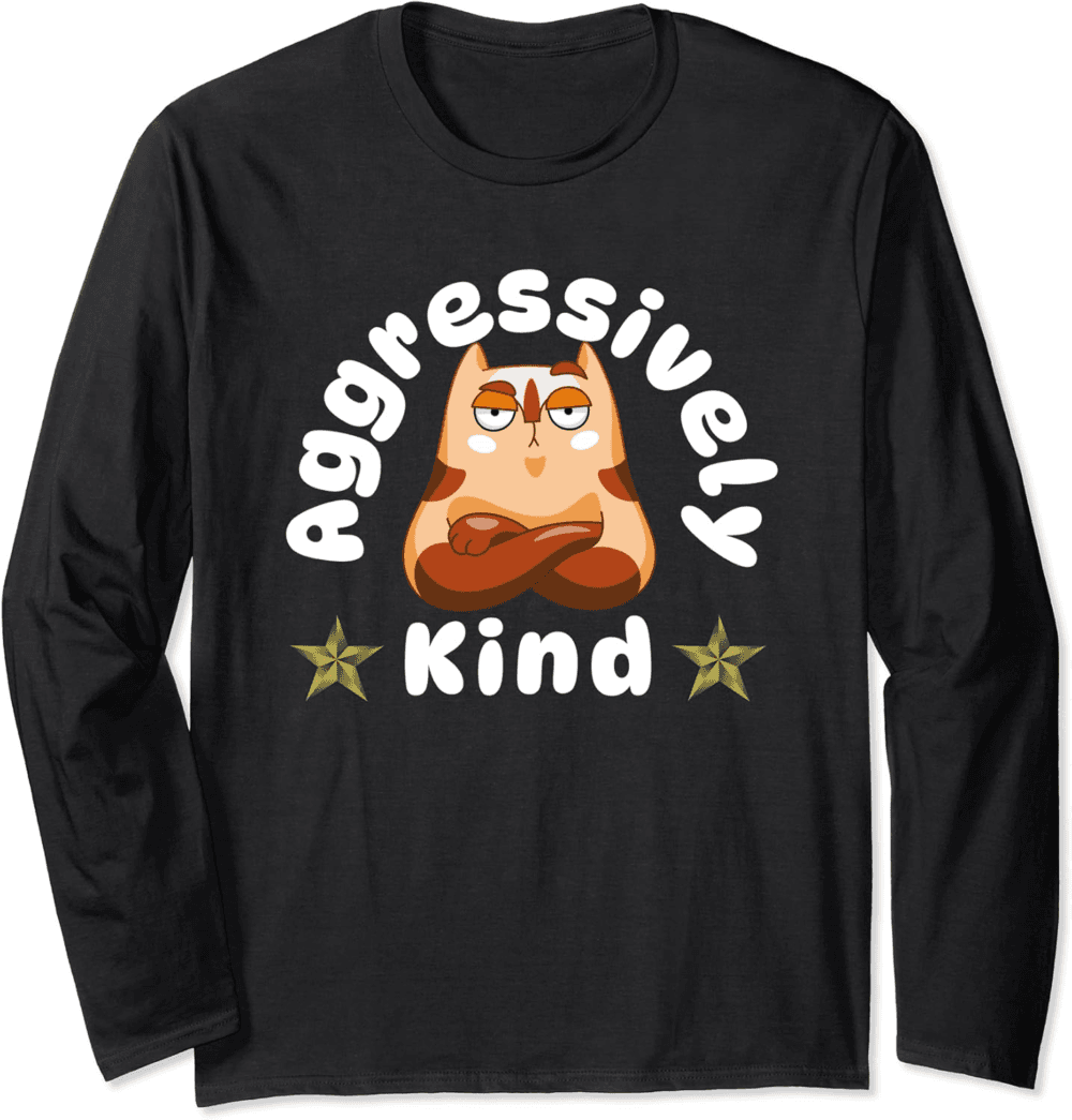 Aggressively Kind Long Sleeve T-Shirt