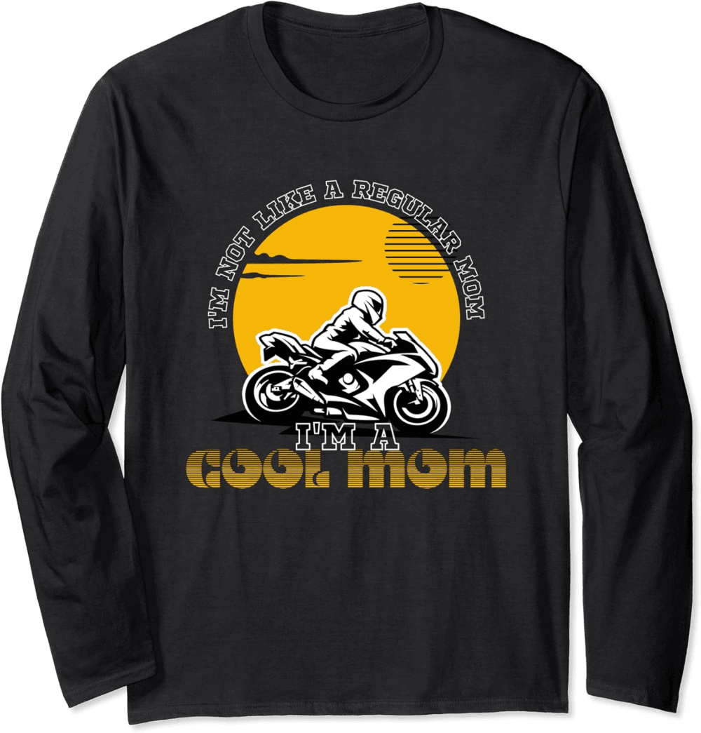 I'm Not Like A Regular Mom I'm Cool Biker mom Long Sleeve T-Shirt
