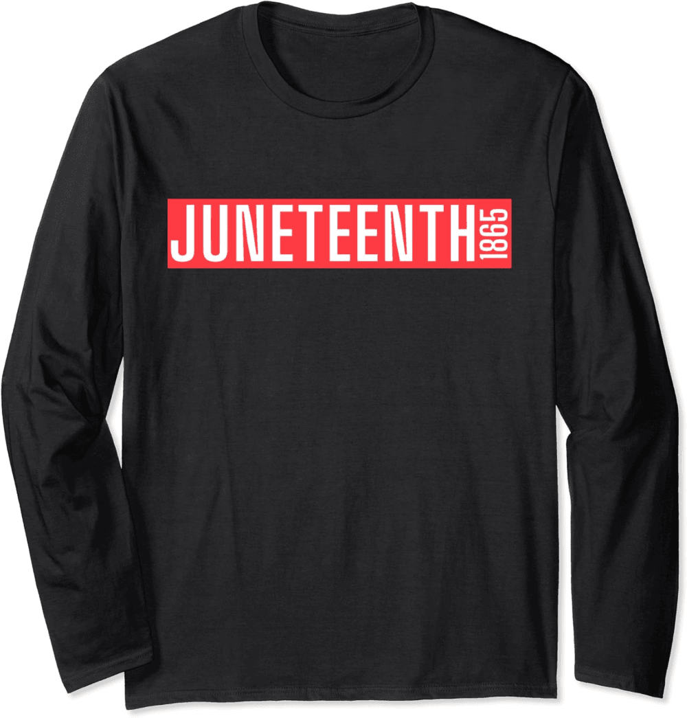Juneteenth Celebrating Black Freedom 1865 Long Sleeve T-Shirt