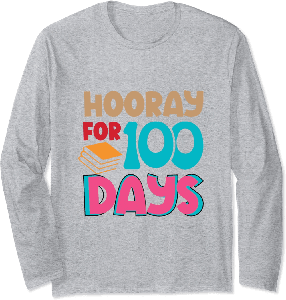 Hooray 100 days 100th days of school Long Sleeve T-Shirt