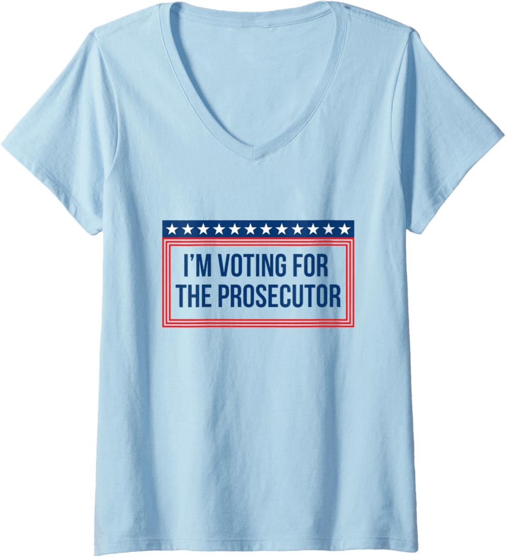I'm voting for the Prosecutor V-Neck T-Shirt