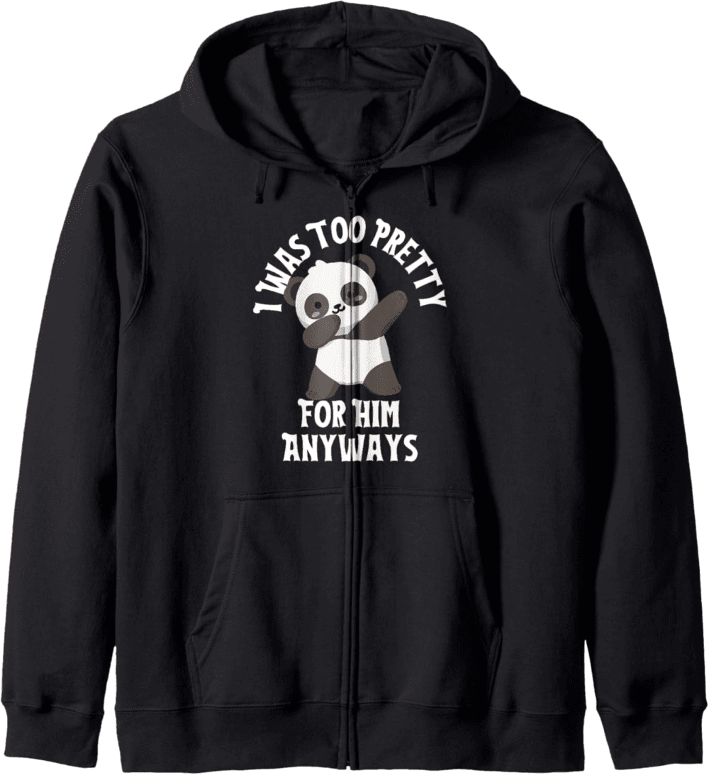 Too Pretty For Him Anyways, dabbing panda Zip Hoodie