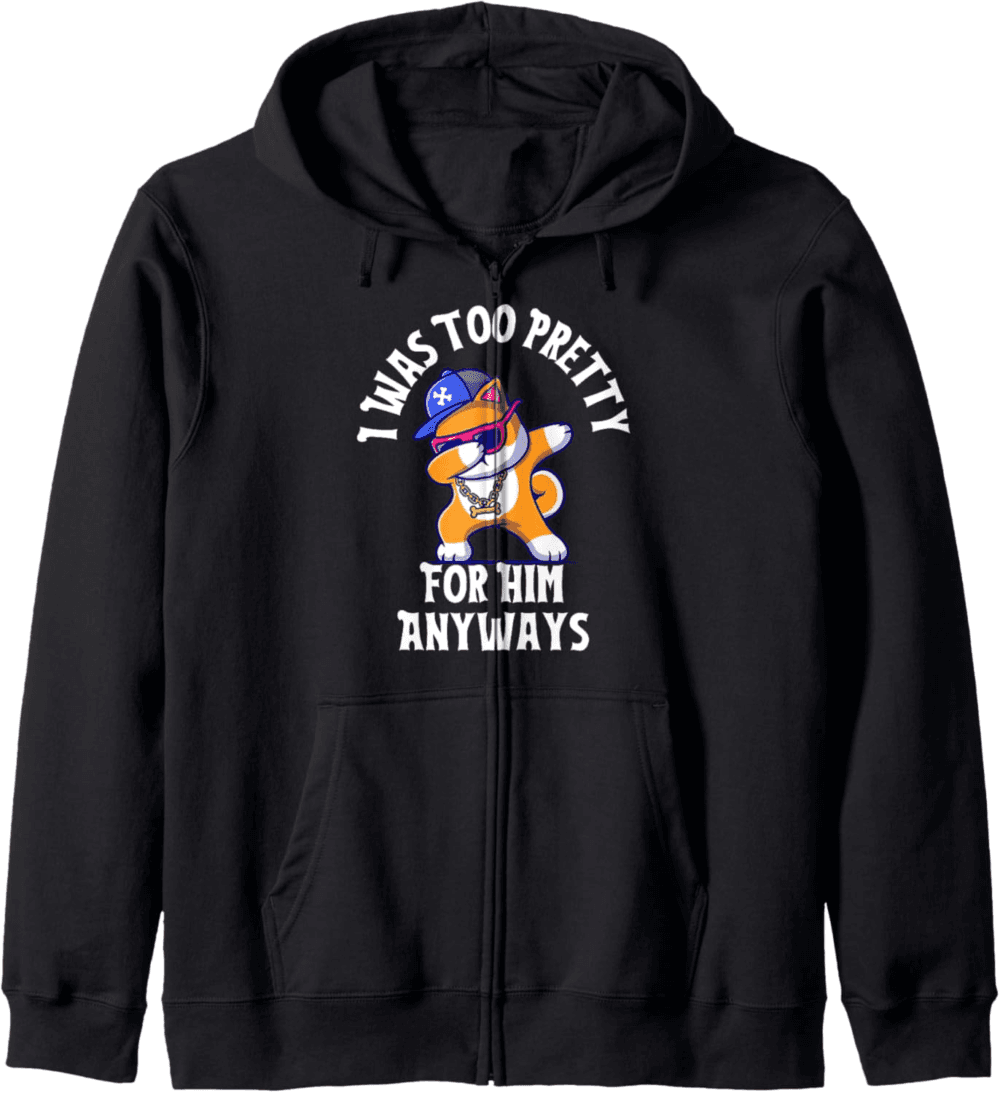 Too Pretty For Him Anyways, dabbing dog Zip Hoodie