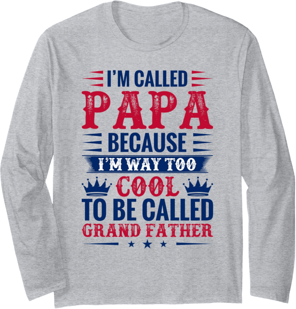 I'm Called Papa, Too Cool Grandfather Long Sleeve T-Shirt