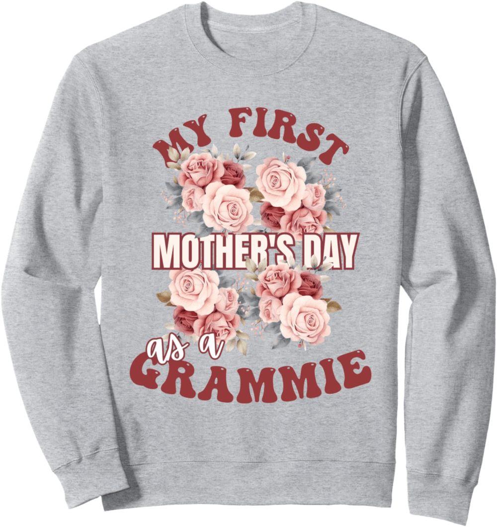 Funny Mother's Day 2024 My first Mother's Day as a Grammie Sweatshirt