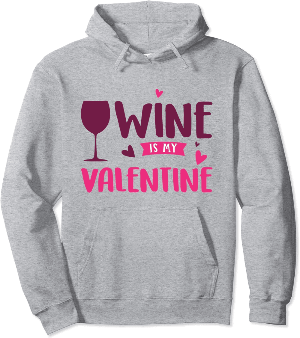 Sip and Celebrate, Wine Is My Valentine Hoodie
