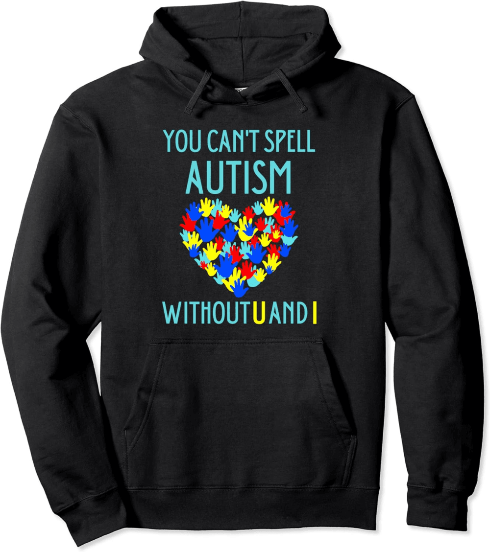 you can't spell autism without u and i Hoodie