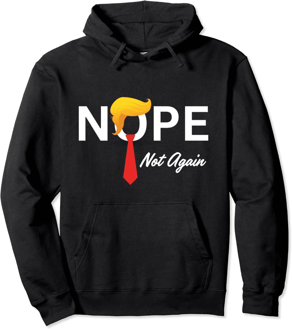 Funny Nope not Again Hoodie