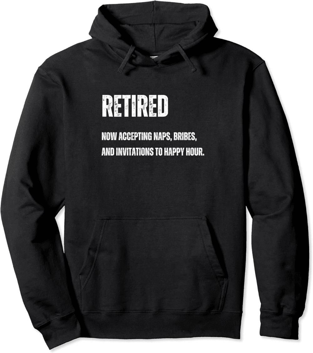 Retired, Now accepting naps bribes, funny retired people Hoodie
