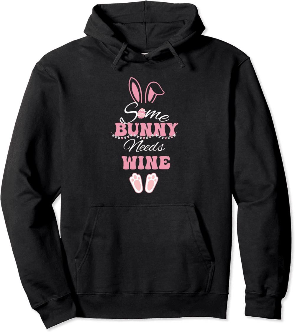Some Bunny needs Wine funny Easter Hoodie
