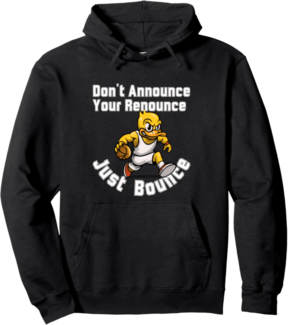Don't Announce Your Renounce Just Bounce Hoodie